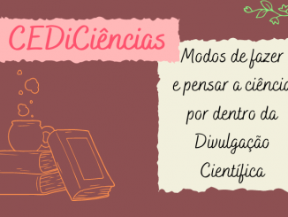 Imagem de apresentação do texto, contém um café em cima de livros no canto esquerdo inferior, em desenho rabiscados e no canto direito superior uma cantoneira com folhas. No centro, dois quadros escritos: CEDiCiências: modos de fazer e pensar a ciência por dentro da Divulgação Científica (DC)