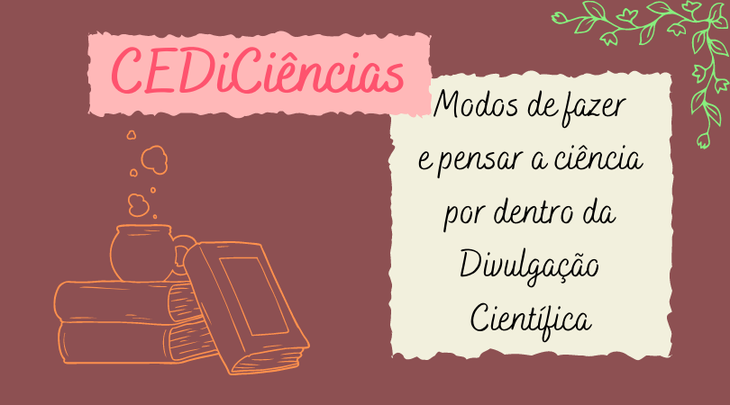 Imagem de apresentação do texto, contém um café em cima de livros no canto esquerdo inferior, em desenho rabiscados e no canto direito superior uma cantoneira com folhas. No centro, dois quadros escritos: CEDiCiências: modos de fazer e pensar a ciência por dentro da Divulgação Científica (DC)