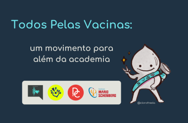 O Zé gotinha está no canto inferior direito da imagem (desenho de Clorofreela) e no centro o texto "Todos Pelas Vacinas: um movimento para além da academia"