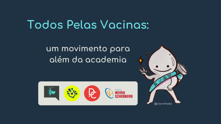 O Zé gotinha está no canto inferior direito da imagem (desenho de Clorofreela) e no centro o texto "Todos Pelas Vacinas: um movimento para além da academia"