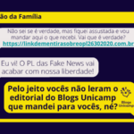 Imagem simulando um serviço de mensagem, com um grupo da família, duas pessoas falam estarem apavoradas com uma mensagem do PL 2630/2020 falando sobre fim da liberdade de expressão e a mensagem de resposta final é de uma menina dizendo "pelo jeito vocês não leram o editorial do Blogs Unicamp que mandei para vocês, né?", com cara de brava.