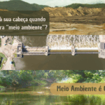 Três faixas horizontais mostram diferentes paisagens relacionadas ao meio ambiente. No topo, uma área devastada por mineração, com montanhas ao fundo e solo destruído em primeiro plano. Sobre a imagem, em destaque, está a pergunta: "O que vem à sua cabeça quando ouve a palavra 'meio ambiente'?". Ao centro, uma imagem aérea de uma represa construída sobre um rio, com estruturas de concreto dividindo o fluxo da água. Na parte inferior, um rio cercado por vegetação densa e verde. Sobre essa imagem, lê-se a frase: "Meio Ambiente é Conceito!".