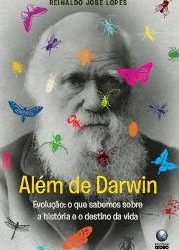 Resenha: Além de Darwin – Reinaldo José Lopes