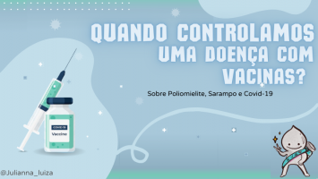 Imagem com o texto "quando controlamos uma doença com vacinas? Sobre poliomielite, sarampo e covid-19" com o desenho do zé gotinha com a faixa do sus no corpo e uma vacina acompanham a mensagem