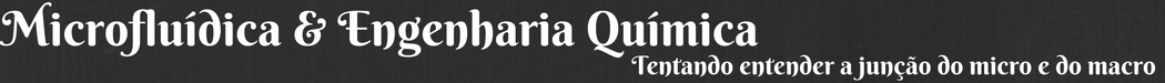 Microfluídica & Engenharia Química