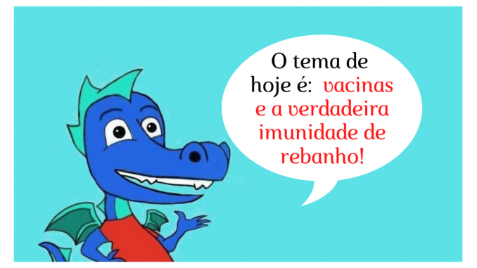 O tema de hoje é: vacinas e a verdadeira imunidade de rebanho