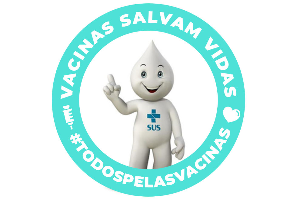 Vacinas salvam vidas. Todos pelas vacinas!