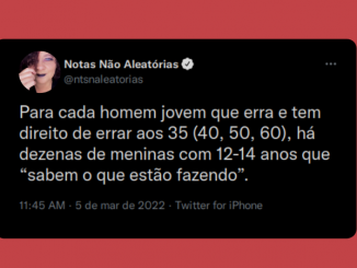 captura de tela de um tweet que diz: para cada homem jovem que erra aos 35 (40, 50, 60 anos), há dezenas de meninas de 12, 13, 14 anos que sabem muito bem o que estão fazendo. Imagem para o dia internacional da mulher