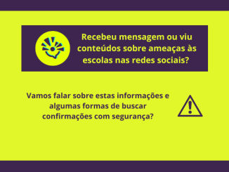 Imagem com as perguntas: Recebeu mensagem ou viu conteúdos sobre ameaças às escolas nas redes sociais? Vamos falar sobre estas informações e algumas formas de buscar confirmações com segurança?