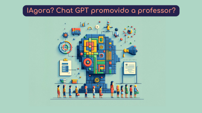 A imagem apresenta um perfil humano estilizado e colorido, representando um tema de tecnologia e aprendizado. No topo, há um texto em português que pergunta: “IA gora? Chat GPT promovido a professor?” Abaixo, pequenas figuras humanas estão alinhadas, olhando para o perfil maior. O perfil é composto por vários ícones que simbolizam livros, relógios, engrenagens e lâmpadas, indicando ideias e educação. O fundo é azul claro, e o estilo é moderno e abstrato, com cores vibrantes.