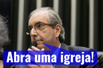 Solução do Cunha: abra uma igreja e salve um parque