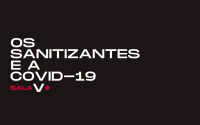 Os Sanitizantes e a Covid-19